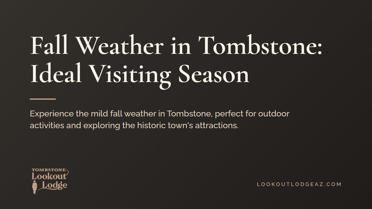 Title card reading Fall Weather in Tombstone: Ideal Visiting Season