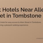 Best Hotels Near Allen Street in Tombstone