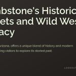 Tombstone's Historic Streets and Wild West Legacy