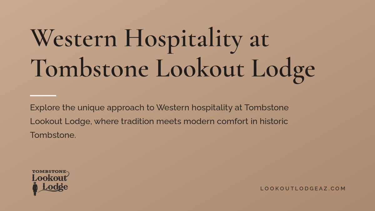 Western Hospitality at Tombstone Lookout Lodge